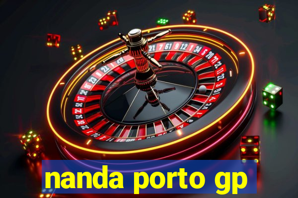 nanda porto gp